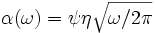 a(w)=psi*eta*sqrt(w/2pi)