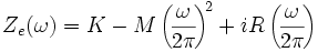 Ze(w)=K-M(w/2pi)^2+R(w/2pi)